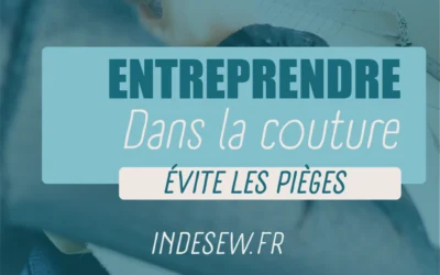 Entreprendre dans la couture : 5 erreurs que j&rsquo;ai faite que tu peux éviter !