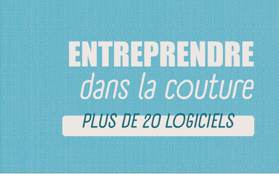 20 logiciels pour entreprendre dans la couture