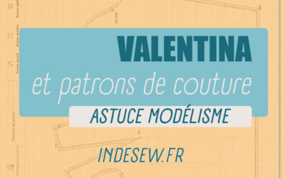 Astuces Valentina pour faciliter le modélisme des patrons de couture